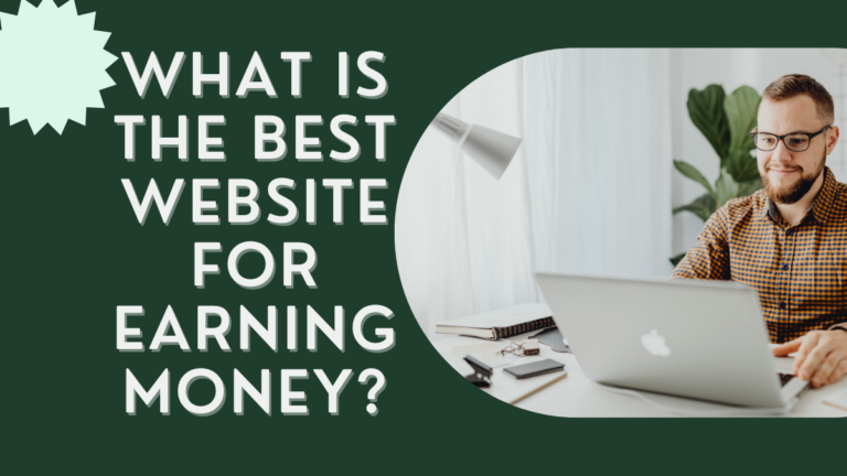 What Is The Best Website For Earning Money?