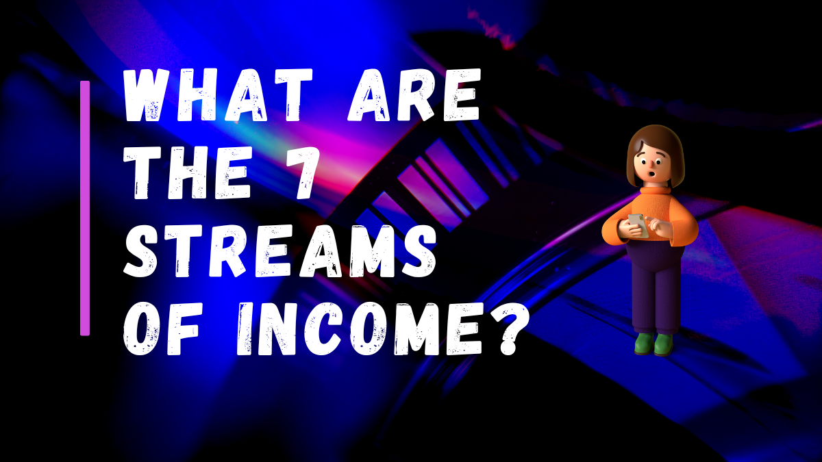 What Are The 7 Streams Of Income?