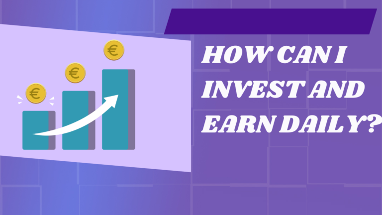 How can I invest and earn daily?