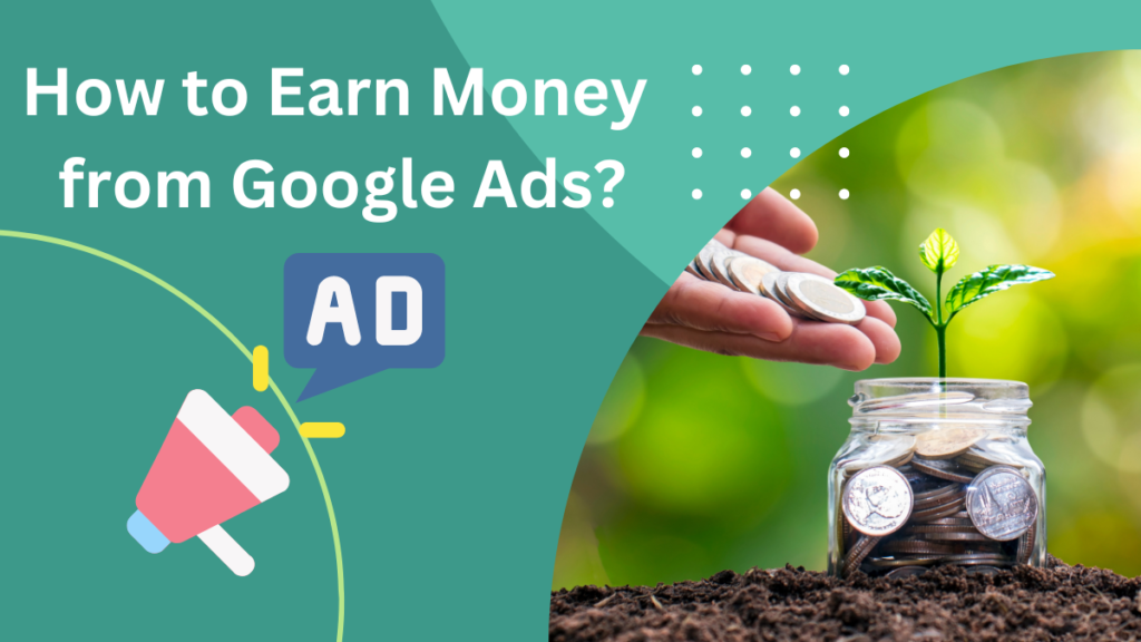  Earn Money from Google Ads?