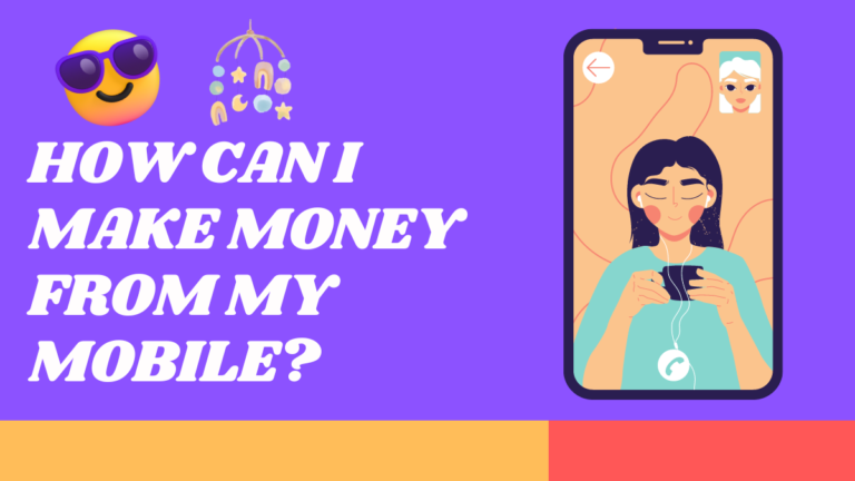 How Can I Make Money From My Mobile?