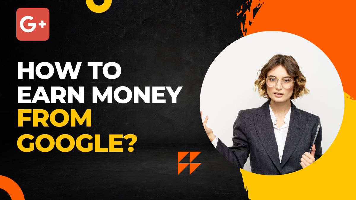 How to earn money from Google?