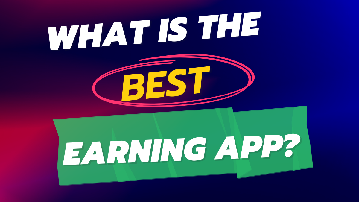 What is the best earning app?