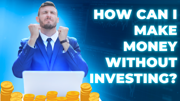 How Can I Make Money Without Investing?